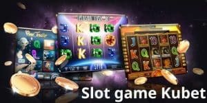 Chơi slot game Kubet để nhận về nhiều ưu đãi bất ngờ