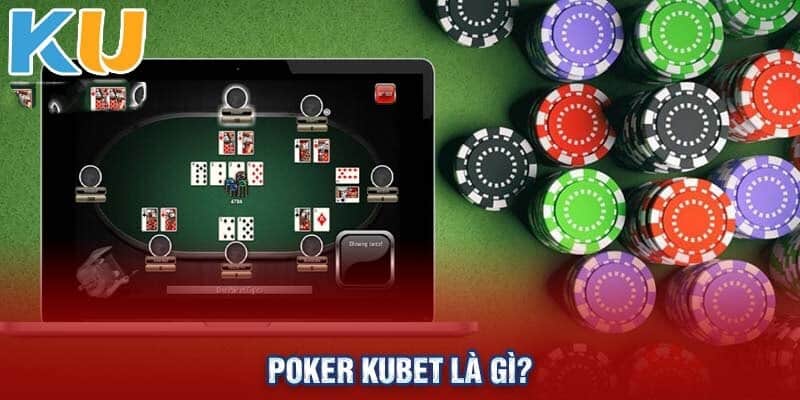 Đánh bài Poker tại Kubet để nhận tiền thưởng khủng