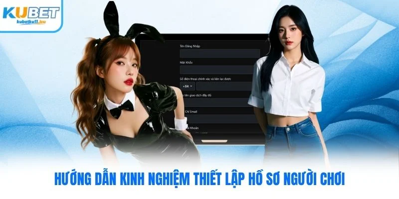 Hướng dẫn kinh nghiệm thiết lập hồ sơ người chơi