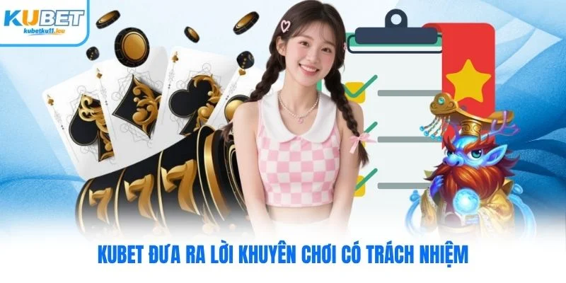 Kubet đưa ra lời khuyên chơi có trách nhiệm