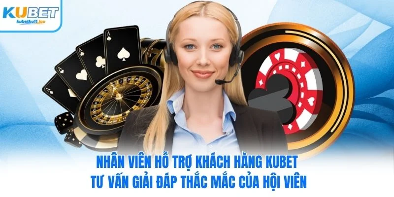 Nhân viên hỗ trợ khách hàng Kubet tư vấn giải đáp thắc mắc của hội viên