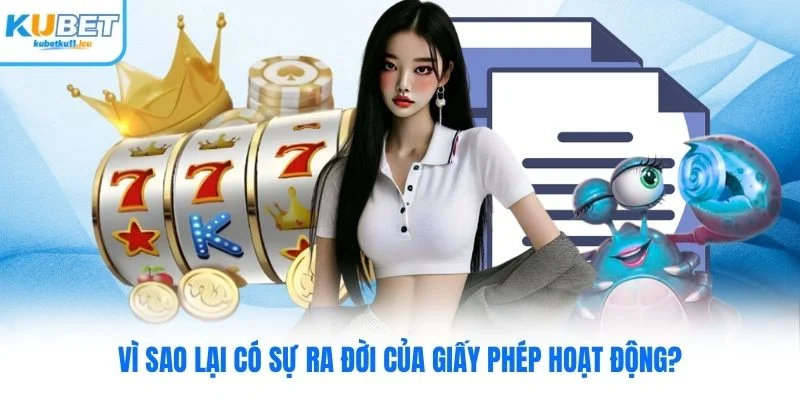 Vì sao lại có sự ra đời của giấy phép hoạt động?